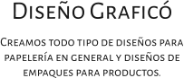 Diseño Graficó Creamos todo tipo de diseños para papelería en general y diseños de empaques para productos.